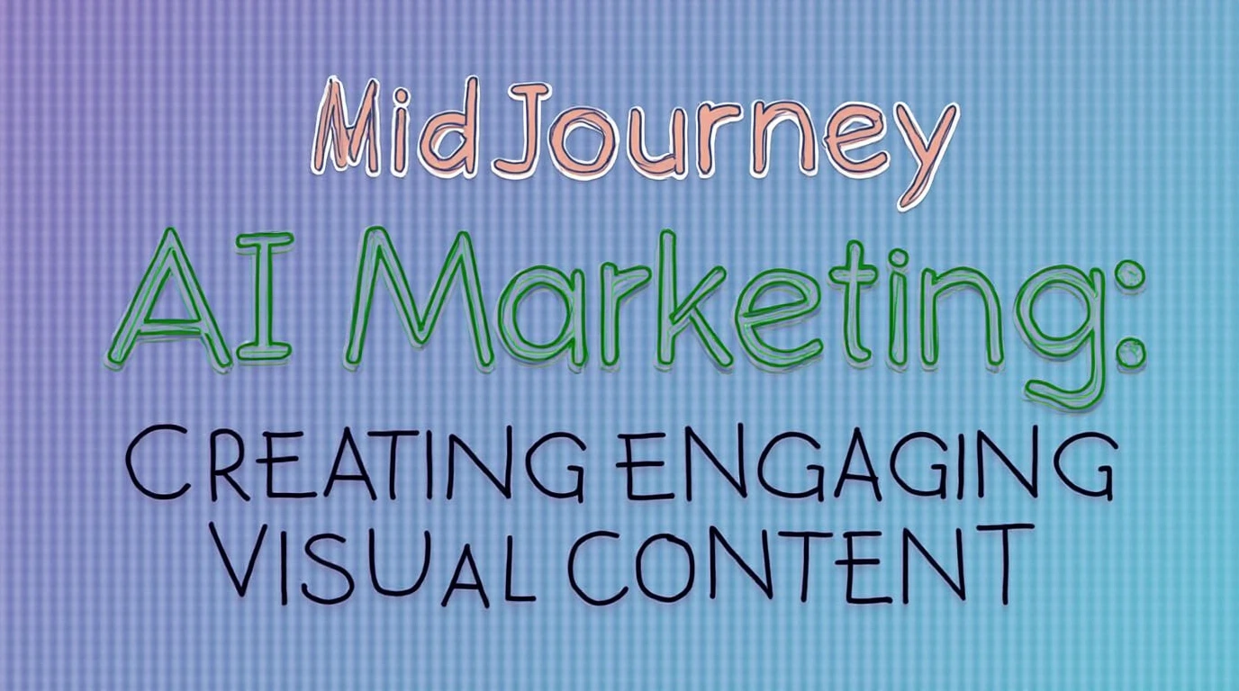 MidJourney AI for Marketing: Creating Engaging Visual Content